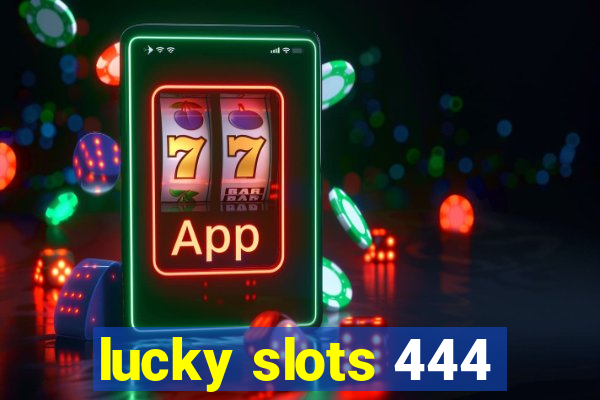 lucky slots 444